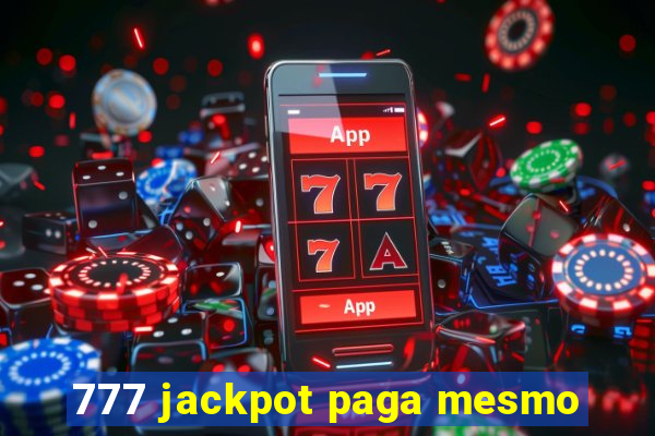 777 jackpot paga mesmo